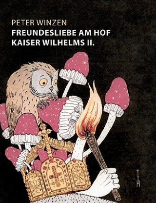 Kniha Freundesliebe am Hof Kaiser Wilhelms II. Peter Winzen