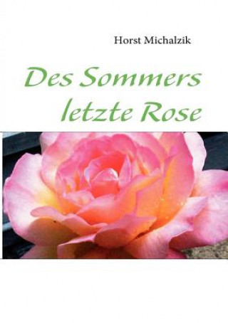 Könyv Des Sommers letzte Rose Horst Michalzik
