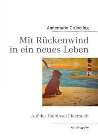 Книга Mit Ruckenwind in ein neues Leben Annemarie Gründling