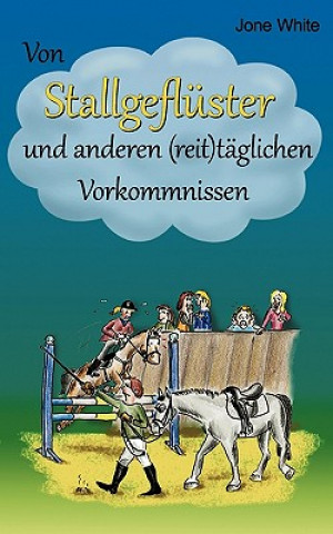 Book Von Stallgefluster und anderen (reit)taglichen Vorkommnissen Jone White