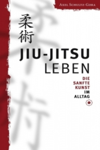 Buch Jiu-Jitsu leben Axel Schultz-Gora