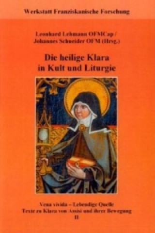Kniha Die heilige Klara in Kult und Liturgie Leonhard Lehmann