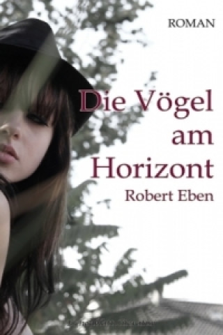 Knjiga Die Vögel am Horizont Robert Eben