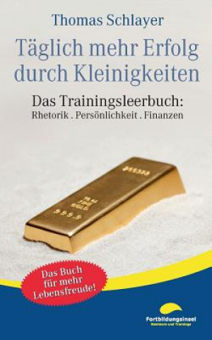 Kniha Taglich mehr Erfolg durch Kleinigkeiten Thomas Schlayer