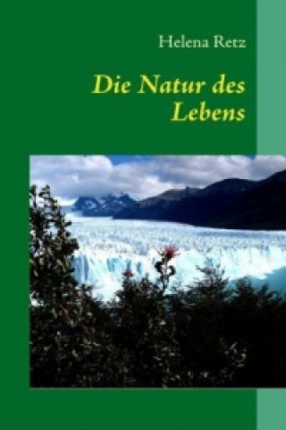 Kniha Die Natur des Lebens Helena Retz
