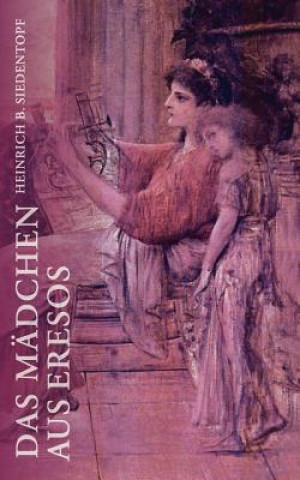 Kniha Madchen aus Eresos Heinrich B. Siedentopf