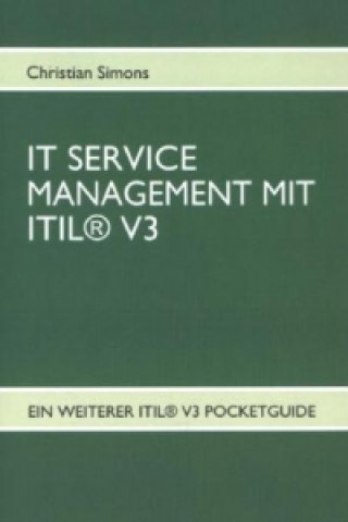 Könyv IT SERVICE MANAGEMENT MIT ITIL® V3 - Pocketguide Christian Simons