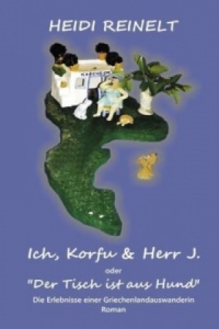 Kniha Ich, Korfu & Herr J. Heidi Reinelt