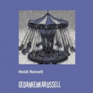 Könyv Gedankenkarussell Heidi Reinelt