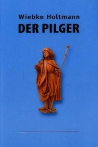 Knjiga Der Pilger Wiebke Holtmann