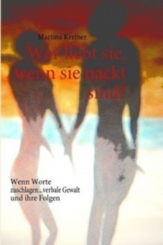 Buch Wer liebt sie, wenn sie nackt sind? Martina Kreiner