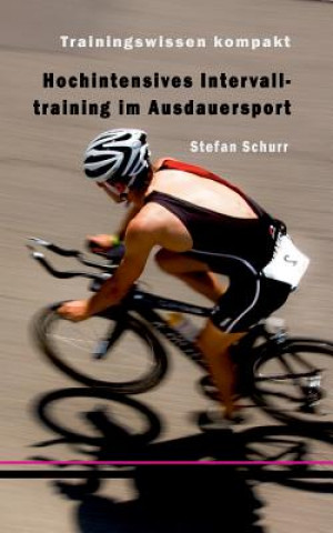 Kniha Hochintensives Intervalltraining im Ausdauersport Stefan Schurr