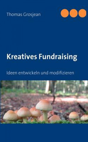 Kniha Kreatives Fundraising Thomas Grosjean