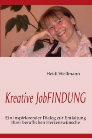 Könyv Kreative JobFINDUNG Heidi Wellmann