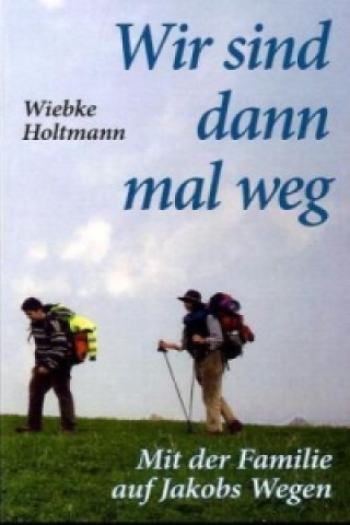 Libro Wir sind dann mal weg Wiebke Holtmann