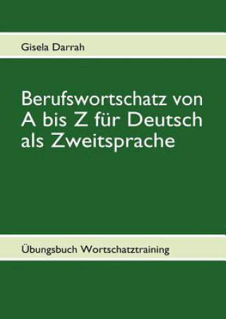 Книга Berufswortschatz von A bis Z fur Deutsch als Zweitsprache Gisela Darrah