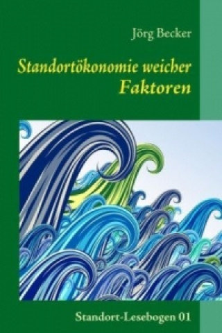 Livre Standortökonomie weicher Faktoren Jörg Becker