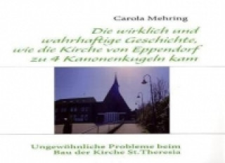 Książka Die wirklich und wahrhaftige Geschichte, wie die Kirche von Eppendorf zu 4 Kanonenkugeln kam Carola Mehring