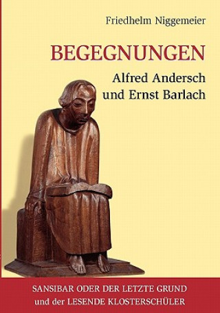 Könyv Begegnungen Alfred Andersch und Ernst Barlach Friedhelm Niggemeier