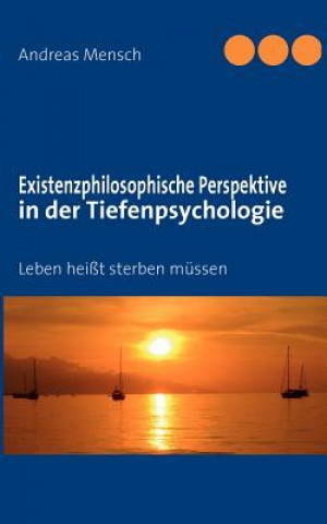 Könyv Existenzphilosophische Perspektive in der Tiefenpsychologie Andreas Mensch