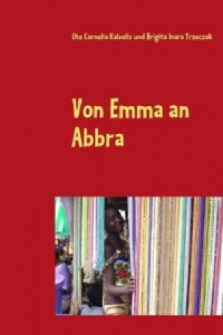 Kniha Von Emma an Abbra Ute Cornelia Kalvelis