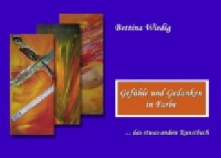 Könyv Gefühle und Gedanken in Farbe Bettina Wiedig