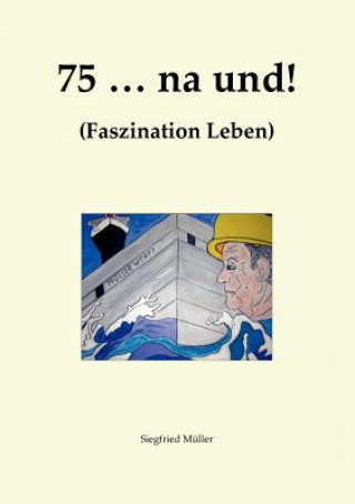 Livre 75 ... na und! Siegfried H. Müller