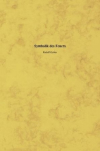 Knjiga Symbolik des Feuers Rudolf Gerber