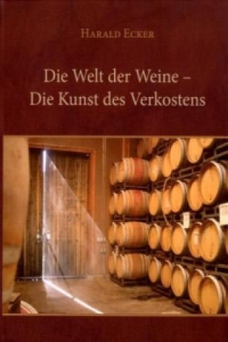 Książka Die Welt der Weine - Die Kunst des Verkostens Harald Ecker