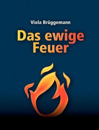 Buch ewige Feuer Viola Brüggemann