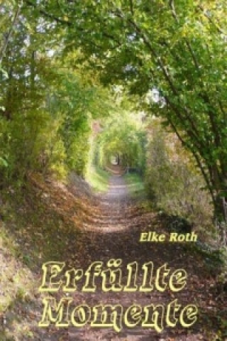 Kniha Erfüllte Momente Elke Roth