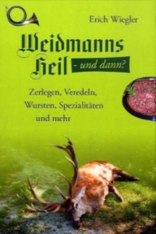Kniha Weidmannsheil und dann? Erich Wiegler