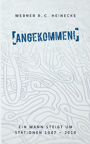 Книга Angekommen! Werner R. C. Heinecke