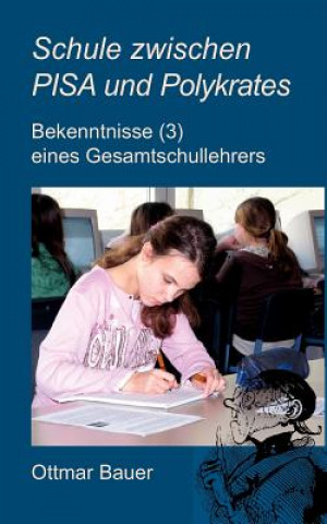 Buch Schule zwischen PISA und Polykrates Ottmar Bauer