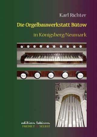 Kniha Orgelbauwerkstatt Butow in Koenigsberg/Nm Karl Richter