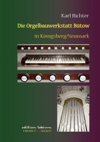 Buch Orgelbauwerkstatt Butow in Koenigsberg/Nm Karl Richter