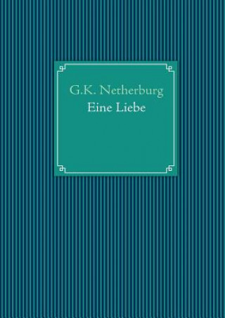 Kniha Eine Liebe G.K. Netherburg