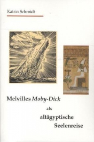 Könyv Melvilles Moby-Dick als altägyptische Seelenreise Katrin Schmidt