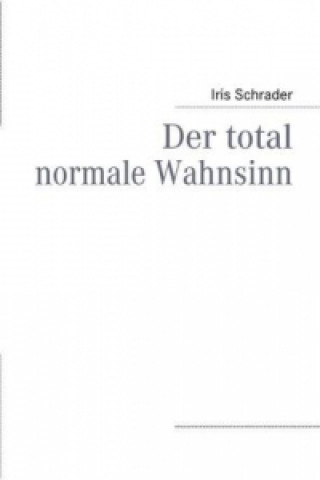 Knjiga Der total normale Wahnsinn Iris Schrader