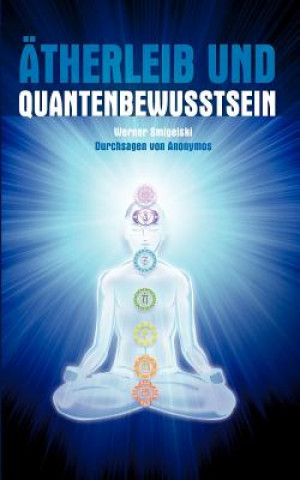 Книга AEtherleib und Quantenbewusstsein Werner Smigelski