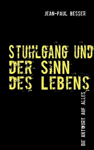 Könyv Stuhlgang und der Sinn des Lebens Jean-Paul Besser