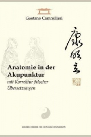 Kniha Anatomie in der Akupunktur mit Korrektur falscher Übersetzungen Gaetano Cammilleri