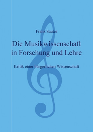 Könyv Musikwissenschaft in Forschung und Lehre Franz Sauter