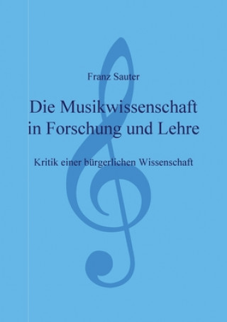 Kniha Musikwissenschaft in Forschung und Lehre Franz Sauter