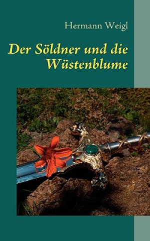 Könyv Soeldner und die Wustenblume Hermann Weigl