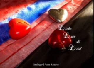 Könyv Liebe Lust & Leid Irmingard Anna Kotelev