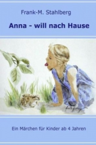 Kniha Anna - will nach Hause Frank-Martin Stahlberg
