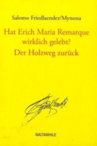 Książka Hat Erich Maria Remarque wirklich gelebt? / Der Holzweg zurück Salomo Friedlaender/Mynona