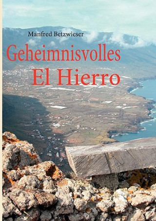 Kniha Geheimnisvolles El Hierro Manfred Betzwieser