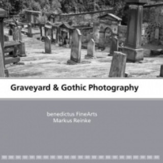 Książka Graveyard & Gothic Photography Markus Reinke